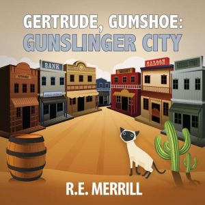 Gertrude, Gumshoe Gunslinger City, R.E. Merrill