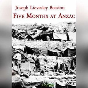 Five Months at Anzac, Joseph Lievesley Beeston