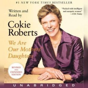 We Are Our Mothers Daughters, Cokie Roberts