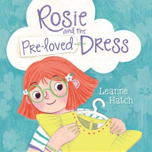 Rosie and the PreLoved Dress, Leanne Hatch