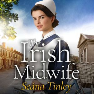 The Irish Midwife: The brand-new, romantic, heartwarming, heartbreaking and touching historical romance novel for 2025, set ju