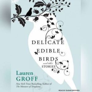 Delicate Edible Birds and Other Stori..., Lauren Groff
