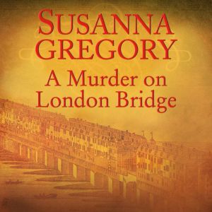 A Murder On London Bridge, Susanna Gregory