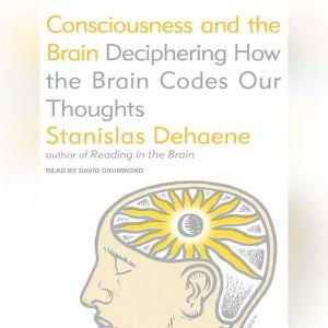 Consciousness and the Brain, Stanislas Dehaene