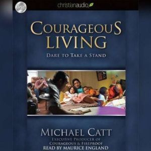 Courageous Living, Michael C. Catt