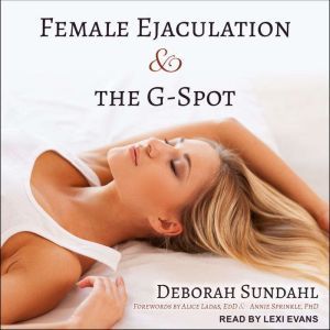 Female Ejaculation and the GSpot, Deborah Sundahl