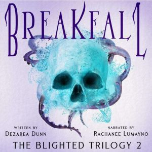 Breakfall The Blighted Trilogy Book ..., Dezarea Dunn