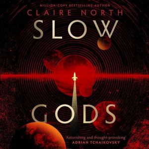 Slow Gods, Claire North