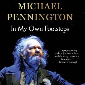In My Own Footsteps, Michael Pennington