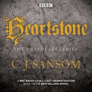 Shardlake: Heartstone: BBC Radio 4 full-cast dramatisation