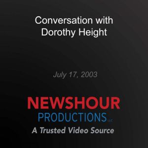 Conversation with Dorothy Height, PBS NewsHour