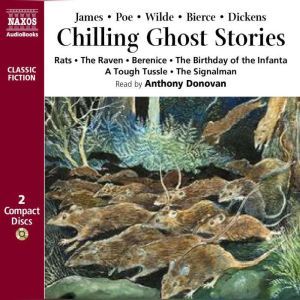 Chilling Ghost Stories, M. R. James; Edgar Allan Poe; Oscar Wilde; Ambrose Bierce; Charles Dickens