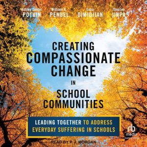 Creating Compassionate Change in School Communities: Leading Together to Address Everyday Suffering in Schools