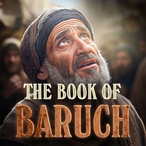 The Book Of Baruch: The Apocrypha  Excluded From The Bible