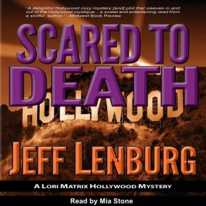 Scared to Death: A Lori Matrix Hollywood Mystery