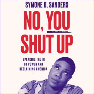 No, You Shut Up, Symone D. Sanders
