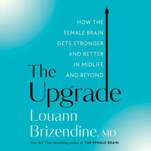 The Upgrade, Louann Brizendine, M.D.