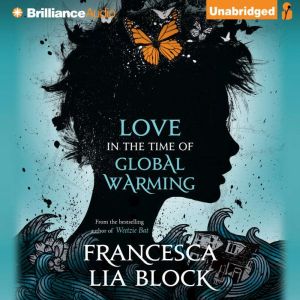 Love in the Time of Global Warming, Francesca Lia Block