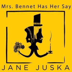 Mrs. Bennet Has Her Say, Jane Juska