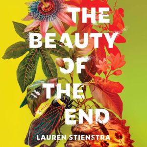 The Beauty of the End, Lauren Stienstra