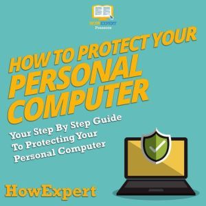How To Protect Your Personal Computer..., HowExpert