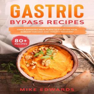 Gastric Bypass Recipes Simple Bariat..., Mike Edwards