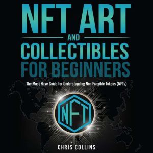 NFT Art and Collectibles for Beginner..., Chris Collins