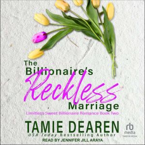The Billionaires Reckless Marriage, Tamie Dearen