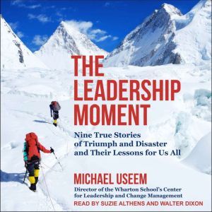 The Leadership Moment, Michael Useem