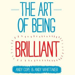 The Art of Being Brilliant, Andy Cope