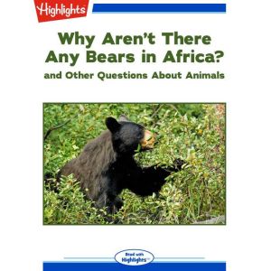 Why Arent There Any Bears in Africa?..., Highlights for Children