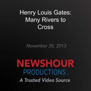 Henry Louis Gates Many Rivers to Cro..., PBS NewsHour