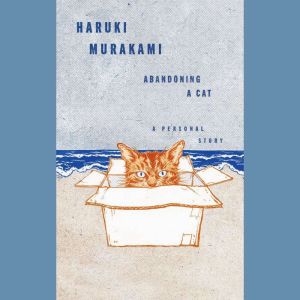 Abandoning a Cat, Haruki Murakami