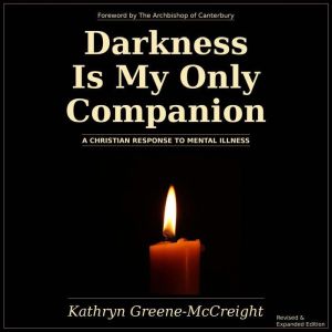 Darkness Is My Only Companion, Kathryn GreeneMcCreight