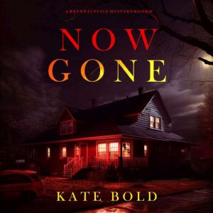 Now Gone (A Brynn Justice FBI Suspense ThrillerBook Two)