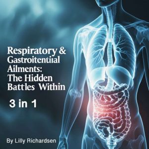Respiratory & Gastrointestinal Ailments: The Hidden Battles Within (3 in 1)