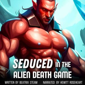Seduced in the Alien Death Game, Beatrix Steam