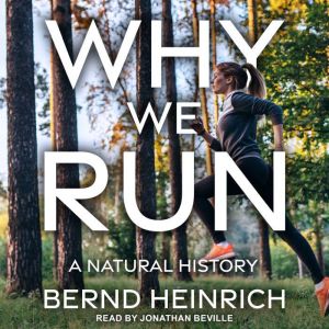 Why We Run, Bernd Heinrich