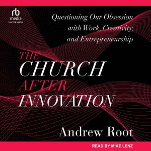 The Church After Innovation, Andrew Root
