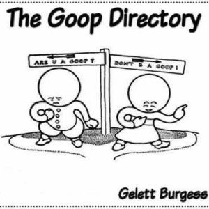 The Goop Directory, Gelett Burgess