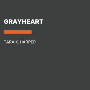 Grayheart, Tara K. Harper
