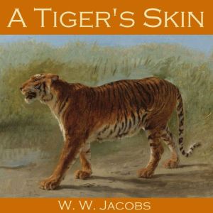 A Tigers Skin, W. W. Jacobs