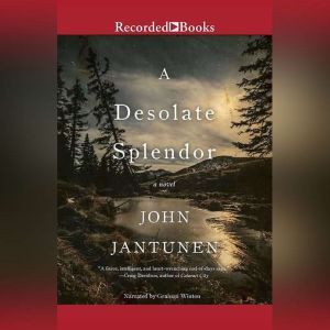 A Desolate Splendor, John Jantunen