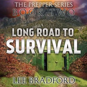 Long Road to Survival: The Prepper Series Book Two, Lee Bradford