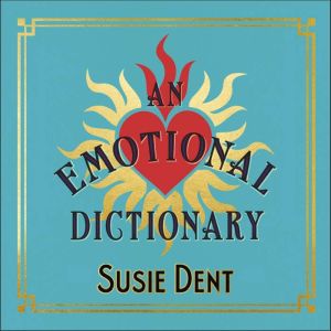 An Emotional Dictionary, Susie Dent