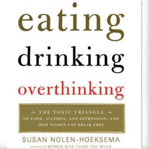 Eating, Drinking, Overthinking, Susan NolenHoeksema