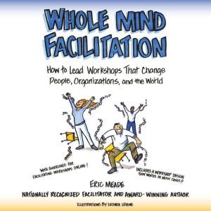 Whole Mind Facilitation, Eric Meade