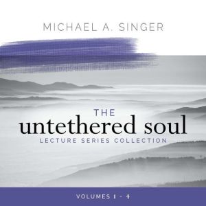 The Untethered Soul Lecture Series Collection: Volumes 14
