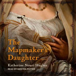 The Mapmakers Daughter, Katherine Nouri Hughes