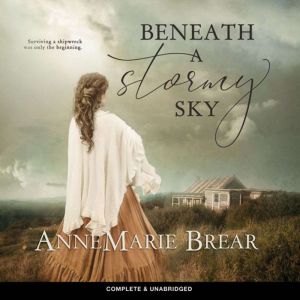 Beneath a Stormy Sky, AnneMarie Brear
